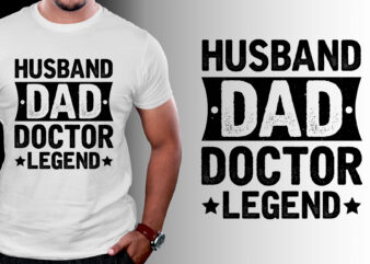 Husband Dad Doctor Legend T-Shirt Design