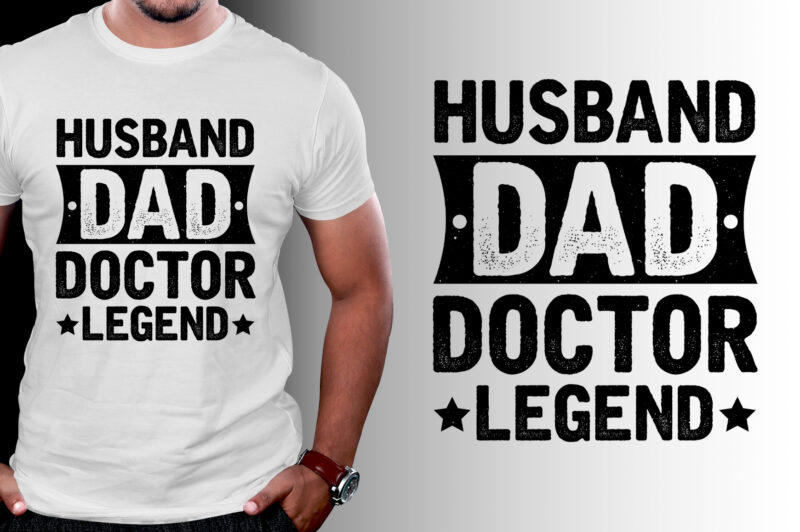 Husband Dad Doctor Legend T-Shirt Design