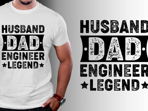 Husband dad engineer legend t-shirt design