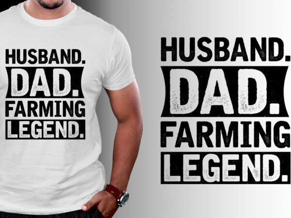 Husband dad farming legend t-shirt design