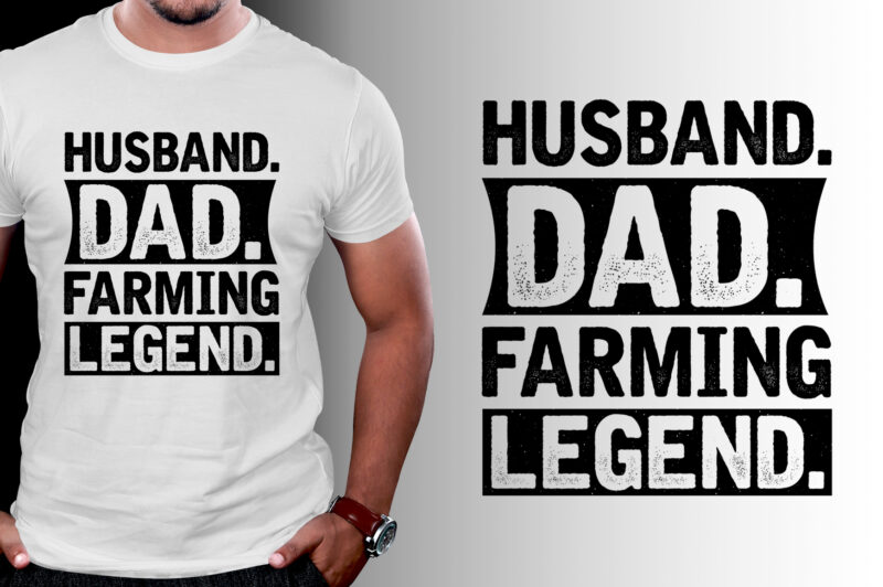 Husband Dad Farming Legend T-Shirt Design