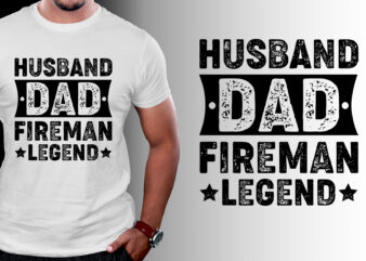 Husband Dad Fireman Legend T-Shirt Design