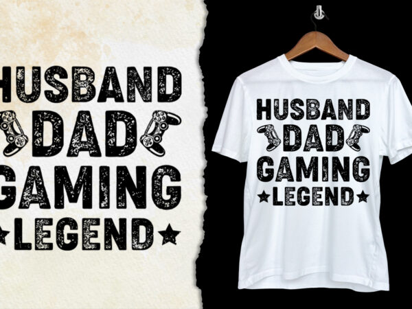 Husband dad gaming legend t-shirt design