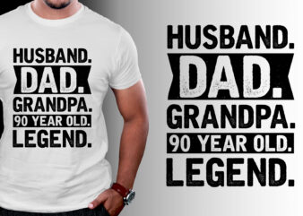 Husband Dad Grandpa 90 Year Old Legend T-Shirt Design