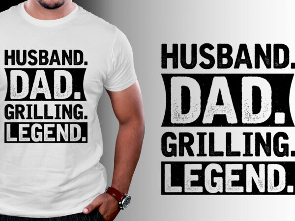 Husband dad grilling legend t-shirt design