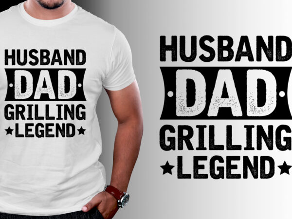 Husband dad grilling legend t-shirt design