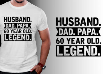 Husband Dad Papa 60 Year Old Legend T-Shirt Design