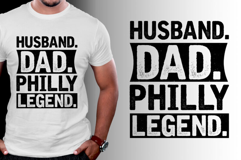 Husband Dad Philly Legend T-Shirt Design