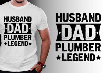 Husband Dad Plumber Legend T-Shirt Design