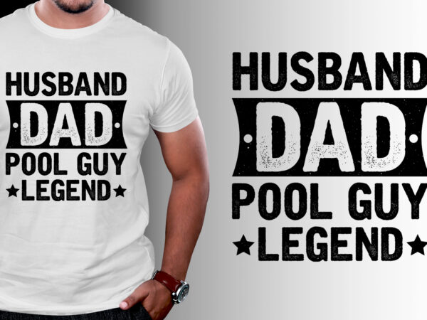 Husband dad pool guy legend t-shirt design