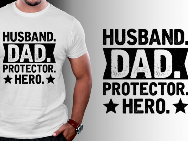 Husband dad protector hero t-shirt design