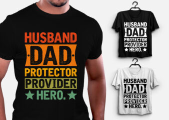 Husband Dad Protector Provider Hero T-Shirt Design