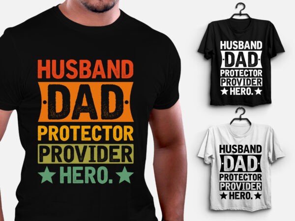 Husband dad protector provider hero t-shirt design