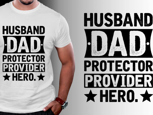 Husband dad protector provider hero t-shirt design