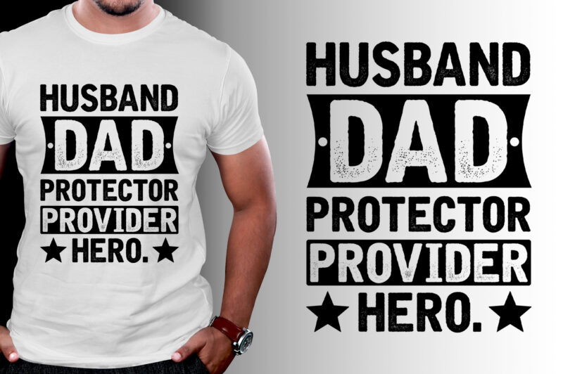 Husband Dad Protector Provider Hero T-Shirt Design