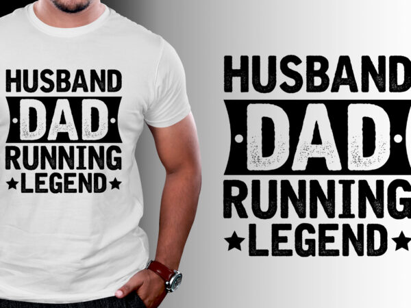 Husband dad running legend t-shirt design