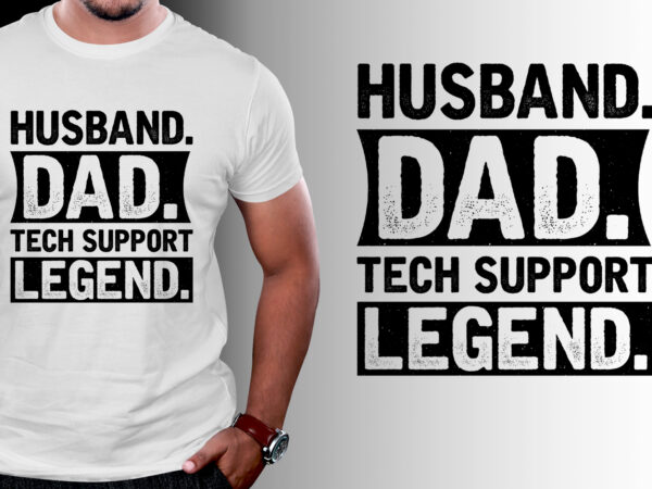 Husband dad tech support legend t-shirt design