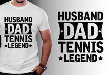 Husband Dad Tennis Legend T-Shirt Design