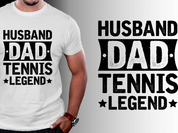 Husband dad tennis legend t-shirt design