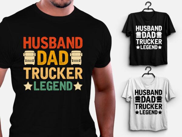 Husband dad trucker legend t-shirt design