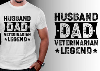 Husband Dad Veterinarian Legend T-Shirt Design