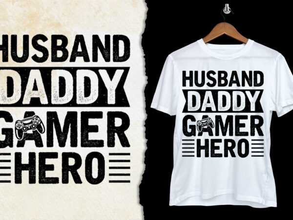 Husband daddy gamer hero t-shirt design