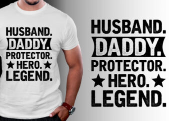 Husband Daddy Protector Hero Legend T-Shirt Design