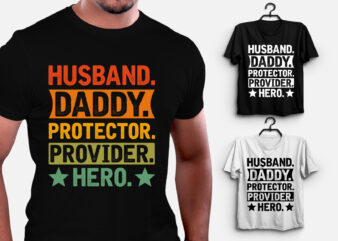 Husband Daddy Protector Provider Hero T-Shirt Design