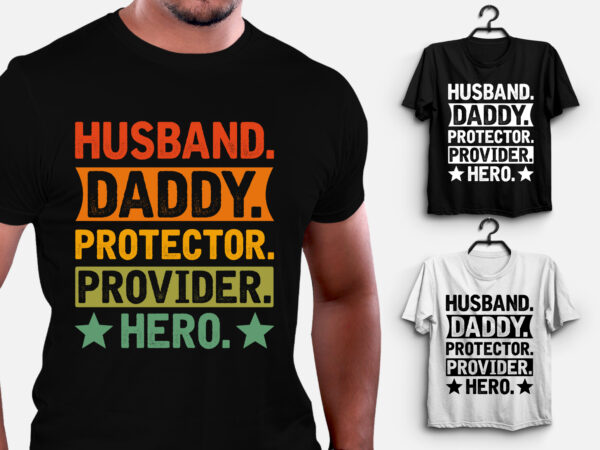 Husband daddy protector provider hero t-shirt design