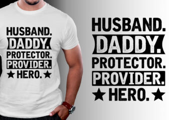 Husband Daddy Protector Provider Hero T-Shirt Design
