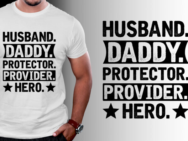 Husband daddy protector provider hero t-shirt design