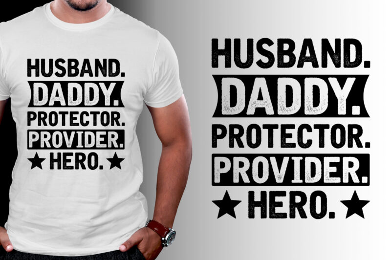 Husband Daddy Protector Provider Hero T-Shirt Design