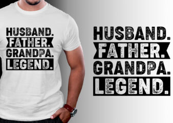 Husband Father Grandpa Legend T-Shirt Design