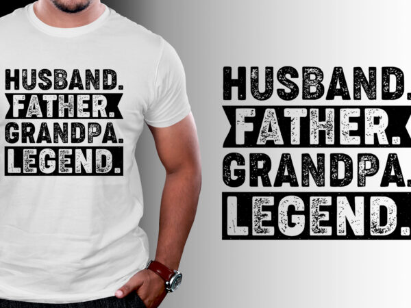 Husband father grandpa legend t-shirt design