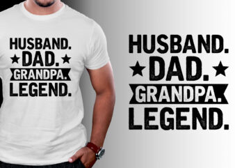 Husband Father Grandpa Legend T-Shirt Design