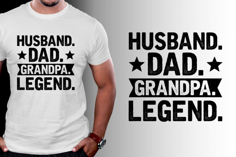 Husband Father Grandpa Legend T-Shirt Design