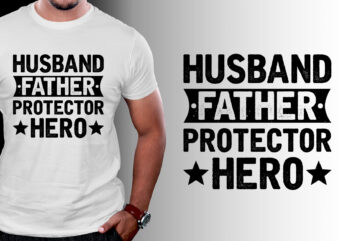 Husband Father Protector Hero T-Shirt Design