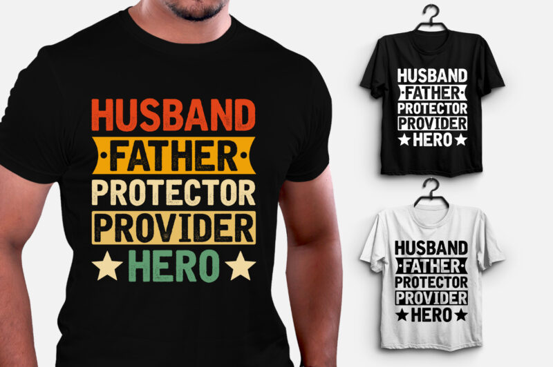 Husband Father Protector Provider Hero T-Shirt Design