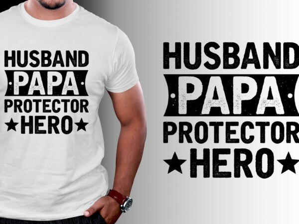 Husband papa protector hero t-shirt design