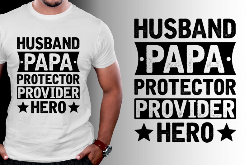 Husband Papa Protector Provider Hero T-Shirt Design