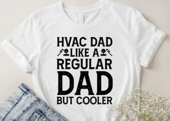 Hvac Dad Like A Regular Dad But Cooler T-Shirt Design