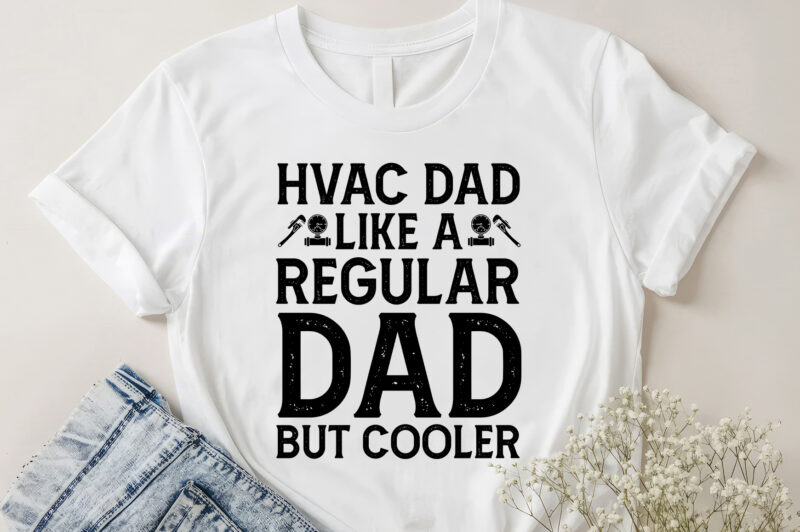 Hvac Dad Like A Regular Dad But Cooler T-Shirt Design