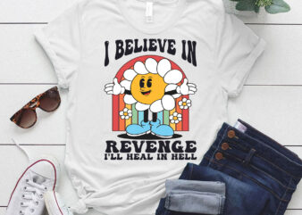 I Believe In Revenge Ill Heal In Hell Rainbow Saying T-Shirt ltsp
