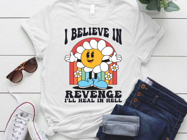 I believe in revenge ill heal in hell rainbow saying t-shirt ltsp