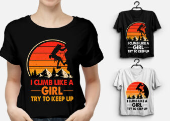I Climb Like A Girl Try To Keep Up T-Shirt Design