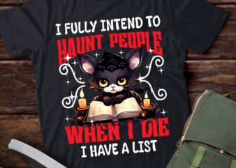 I Fully Intend To Haunt People When I Die I Have A List lts-d t shirt design for sale