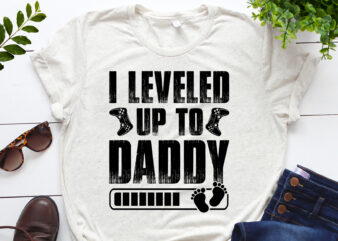 I Leveled Up To Daddy T-Shirt Design
