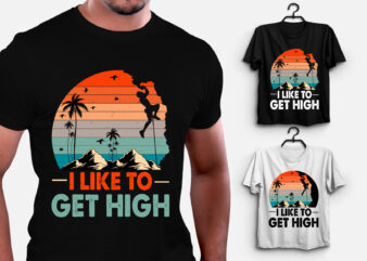 I Like To Get High T-Shirt Design