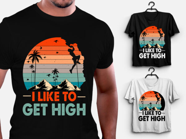 I like to get high t-shirt design