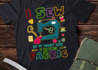 I Sew But My Favorite Hobby Is Collecting Fabric, Sewing Machine Sewer LTSD